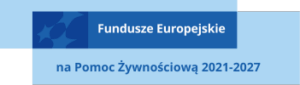 Fundusze Europejskie na Pomoc Żywnościową 2021-2027